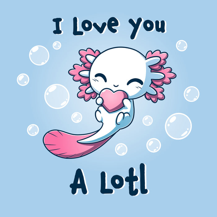 Premium Cotton T-shirt_TeeTurtle I Love you A Lotl light blue t-shirt featuring an illustration of a smiling white axolotl with a pink fins and a pink tail holding a pink heart surrounded by bubbles with "I LOVE YOU" written on top and "A Lotl" written underneath.
