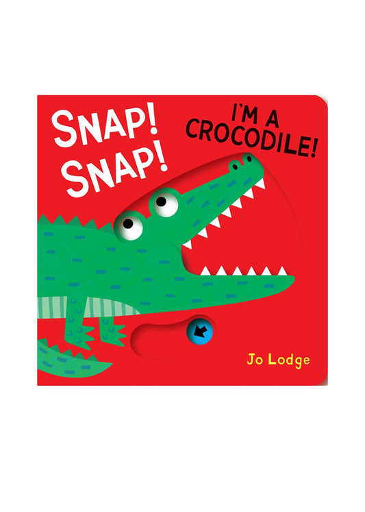 Snap! Snap! I'm A Crocodile! Book